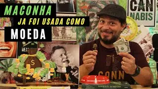 Sabia que a MACONHA já foi usada como moeda de troca?