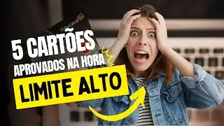 Os 5 Melhores Cartões de Crédito que Aprovam Fácil em 2023