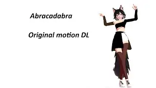 { MMD \ Original motion DL } Abracadabra