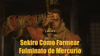 Sekiro Cómo Farmear Fulminato de Mercurio (2 Métodos)