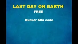 Bunker Alfa code 1 august/2018+Best things about green zones!-LAST DAY ON EARTH[OUTDATED]