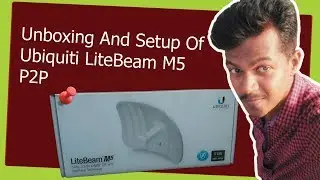 Unboxing And Setup Of Ubiquiti LiteBeam M5 P2P