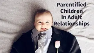 Parentified Children as Adults in Relationships (with Daria Zukowska, Clinical Psychologist)