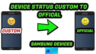 Change Device Status From Custom to Official | Samsung Devices
