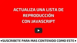 ACTUALIZA UNA LISTA DE REPRODUCCIÓN CON JAVASCRIPT 💻