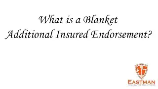 What is a blanket additional insured endorsement