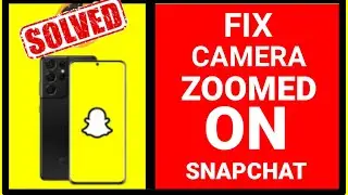 How To Fix Camera Zoom On Snapchat! Snapchat Ka Camera Zoomed Problem