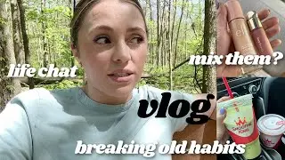 VLOG //  life thoughts, a new makeup technique, breaking old habits, it’s a topsy turvy day!