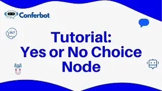 Conferbot Tutorial: Using Yes or No Choice Node