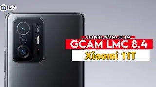 Tutorial Cara Mudah Pasang Gcam LMC 8.4 Xiaomi 11T - Google Camera Xiaomi 11T
