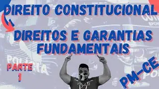 Direito Constitucional - Direitos e Garantias Fundamentais - Art.5º - PM-CE - Edital 2021 - Parte 1