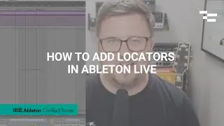 How to Add Locators in Ableton Live