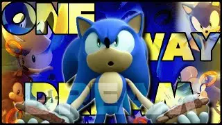 ONE WAY DREAM - SONIC AMV