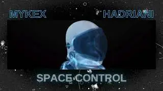@HadrianiOfficial & MYKEX - SPACE CONTROL (Extended Mix)