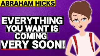 You Are Going to Manifest EVERYTHING That You Want REALLY SOON!! - ABRAHAM HICKS [WOAH]