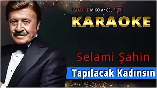 Karaoke - Tapılacak Kadınsın - Selami Şahin