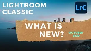 What's New in Lightroom Classic 10 - October 2020 Major Features