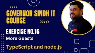 Governor Sindh IT Course | Practice Exercise 16 (More Guests) | TypeScript and Node.js