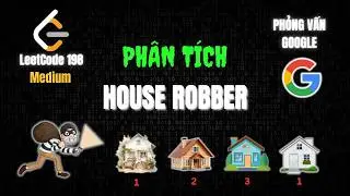 Giải thích HOUSE ROBBER bằng DYNAMIC PROGRAMMING trong 10 phút - Phỏng vấn GOOGLE - LeetCode 198