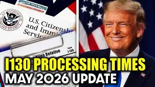 I 130 Processing Times: for May 2026: Visa Bulletin Updates, USCIS Backlogs | Immigration New Today