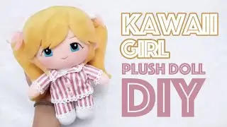 PLUSH DOLL TUTORIAL - HOW TO MAKE KAWAII PLUSH