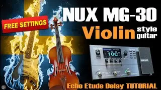 NUX MG 30 V5 Echo Etude Delay: YJM-Inspired / Violin
