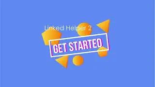 LinkedIn automation with  Linked Helper 2 - Get started