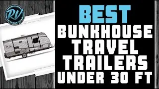 Best Bunkhouse Travel Trailers Under 30 Ft 🚐 (Buyer’s Guide) | RV Expertise