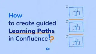 How to create Learning Paths in Confluence | Smart courses for Confluence