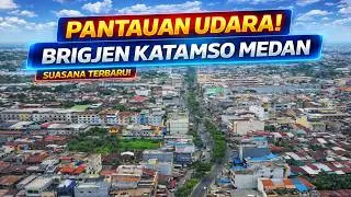 Pantauan Udara Jalan Brigjen Katamso Medan! Begini Suasana Terbarunya dari Atas