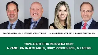 2024 Aesthetic Rejuvenation With Our Board-Certified Panel Of Dermatologists  | LSSCNY Webinar