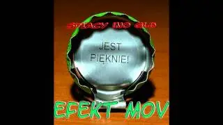 EFEKT MOV - Jest Pięknie