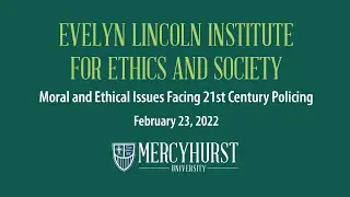 ELIES lecture - Moral and Ethical Issues Facing 21st Century Policing February 23, 2022