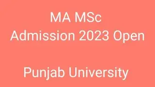 MA MSc Admission 2023 Punjab University / Punjab University admission 2023 MA MSc Exams
