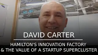 Hamilton’s Innovation Factory and the Value of a Startup Supercluster | David Carter