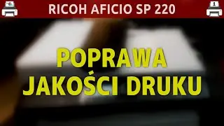 RICOH AFICIO SP 220 🖨️ Poprawa jakości druku