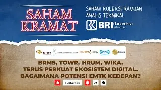 Saham KRAMAT - BRMS,TOWR,HRUM,WIKA. Terus Perkuat Ekosistem Digital. Bagaimana Potensi EMTK Kedepan?