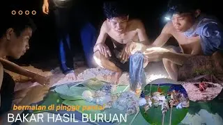 BERMALAM DI PINGGIR PANTAI BANGUN TENDA  BAKAR-BAKAR HASIL BURUAN