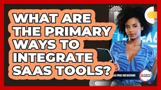 What are the primary ways to integrate SaaS tools?