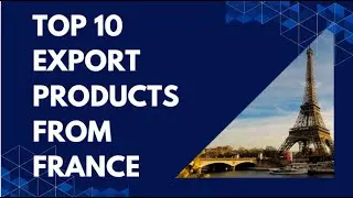 Top 10 Export Products from France