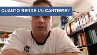 Quanto rende un cantiere?