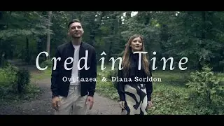 Diana Scridon & Ovi Lazea - Cred în Tine (OFFICIAL VIDEO)