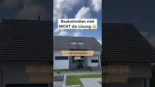 Hausbau: Baukontrollen sind nicht die Lösung (sagt ein Bausachverständigen)