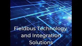 Fieldbus Technology and Integration Solutions