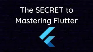 The SECRET to Mastering Flutter Development