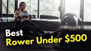 5 Best Rowing Machine Under $500 (in 2025) | Best Budget Rower for Home