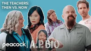The Teachers From A.P. Bio - Then vs. Now | A.P. Bio