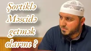 Şortiklə Məscidə getmək olarmı ?(23.08.24) Amid Əliyev