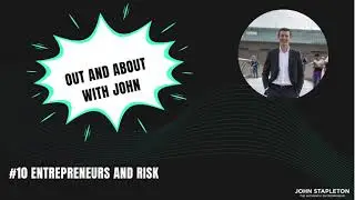 Entrepreneurs and Risk | Out and About with John Stapleton