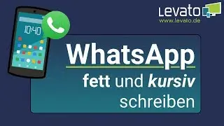 Levato.de | Fett und kursiv schreiben in WhatsApp (Schrift ändern)